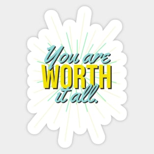 You are Worth it All. Sticker